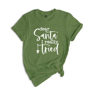 Dear Santa I Really Tried T-Shirt, Funny Christmas Shirt, Being In The Naughty List Tee, Santa Claus Shirt