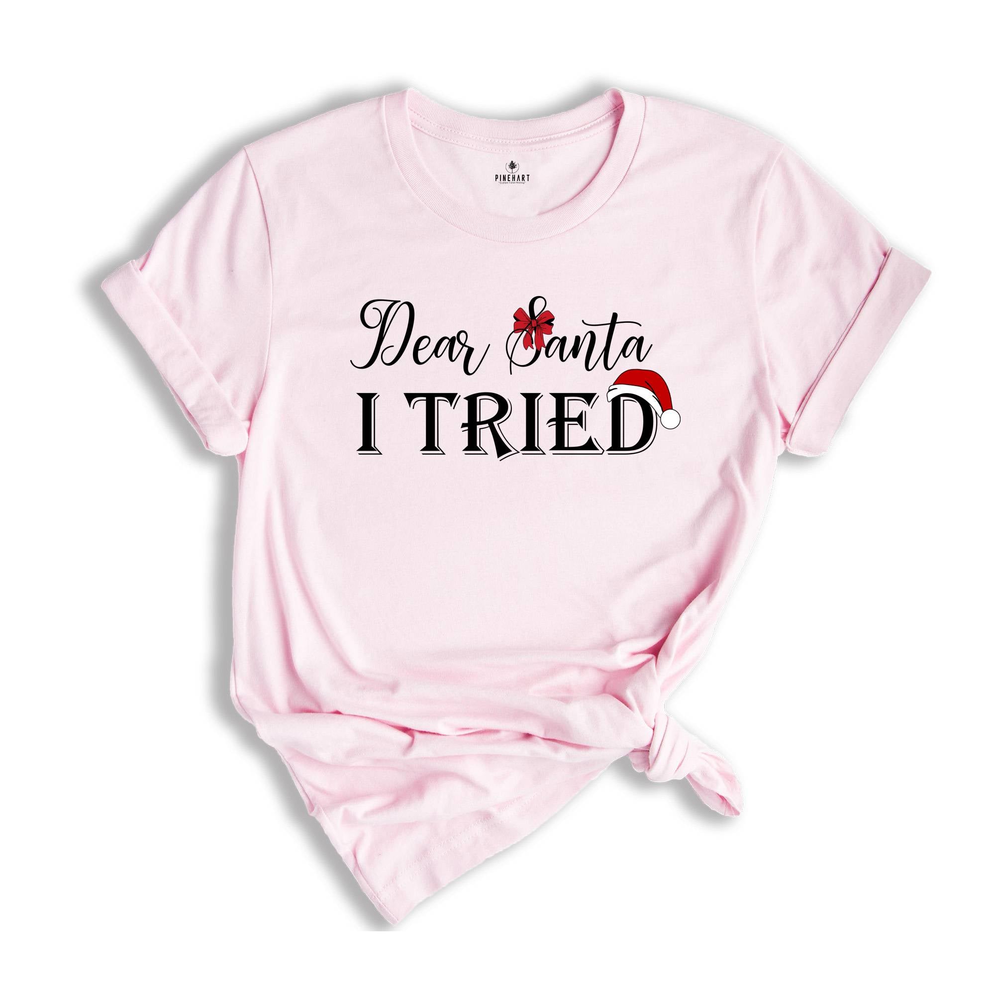 Dear Santa I Tried, Funny Christmas Gift,Santa Claus Shirt,Funny Xmas Shirt, Christmas Shirt,Holiday Shirt,Christmas PajamasFamily Christmas