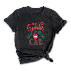 Dear Santa It Was The Cat Kids Shirt, Funny Christmas Toddler Tee, Cute Matching Christmas Shirts