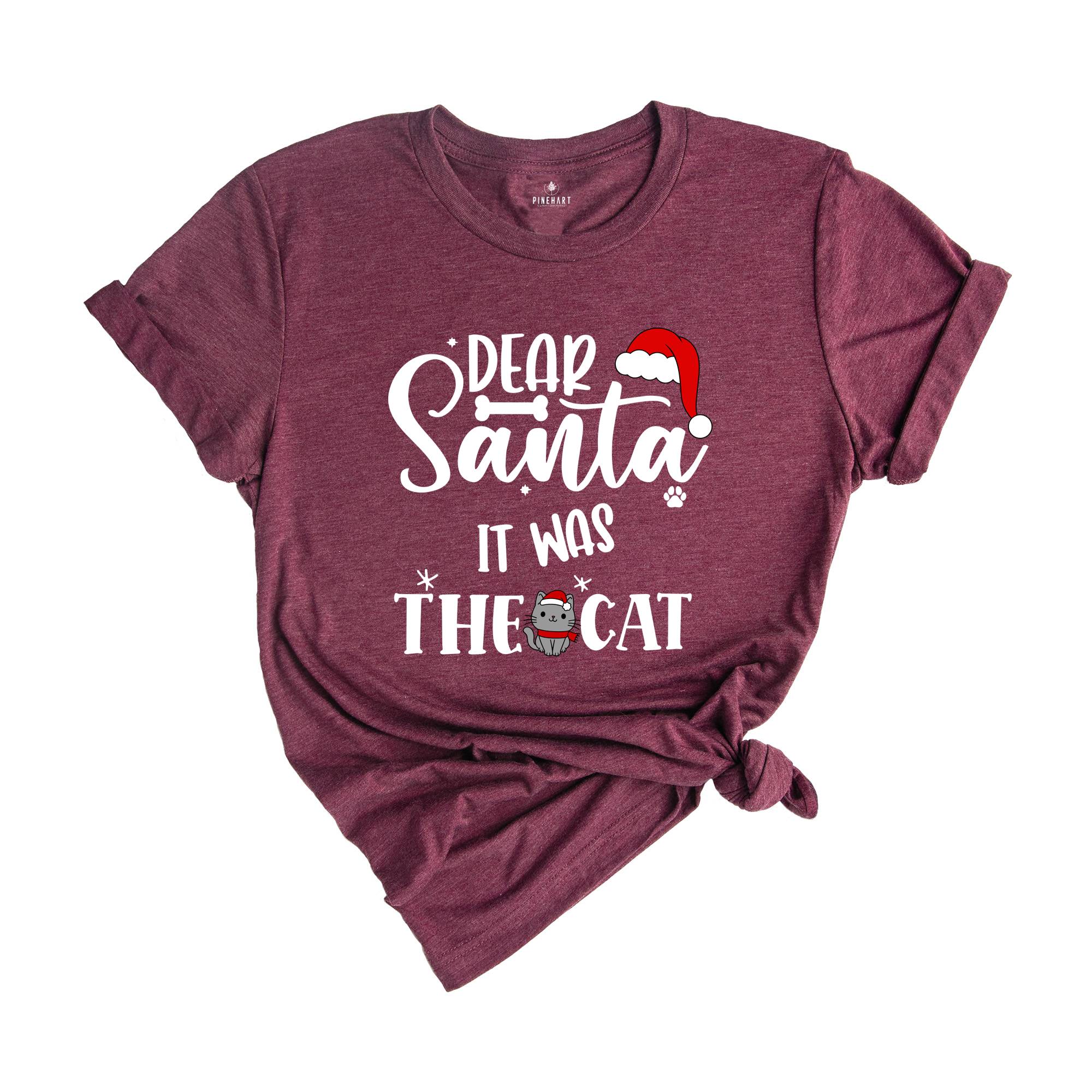 Dear Santa it Was The Cat T-Shirt, Christmas Holiday Shirt, Xmas Cat Owner Costume, Funny Cat Tee, Cat Lover Gift