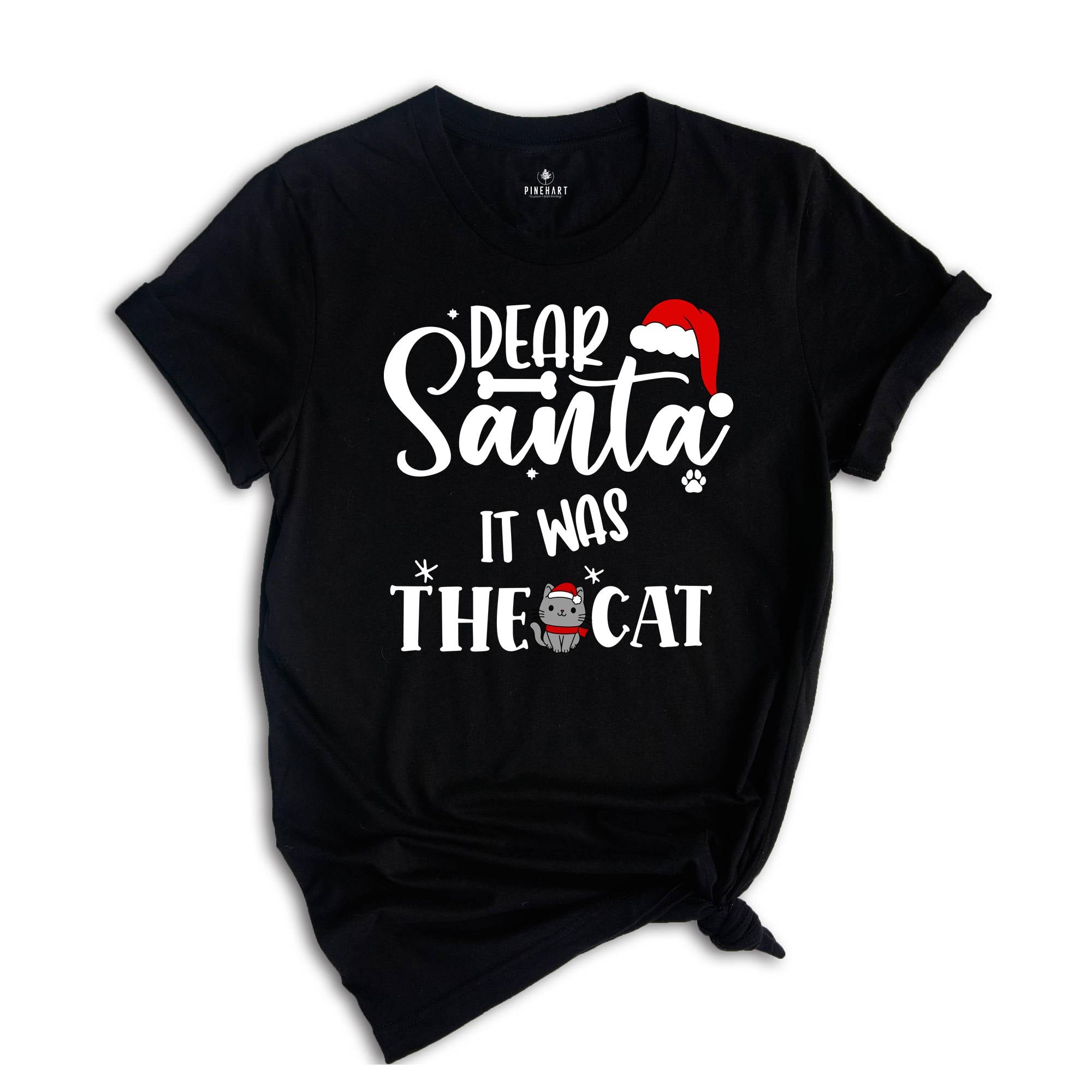 Dear Santa it Was The Cat T-Shirt, Christmas Holiday Shirt, Xmas Cat Owner Costume, Funny Cat Tee, Cat Lover Gift