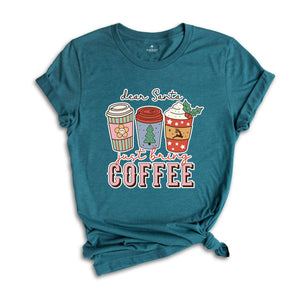 Dear Santa Just Bring Coffee Shirt, Funny Christmas Shirt, Coffee Lover Shirt, Caffeine Addict Shirt, Christmas Party Tee