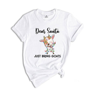 Dear Santa Just Bring Goats Christmas Shirt, Dabbing Goat T-Shirt, Goat Lover Shirt, Animal Christmas Shirt, Christmas Party Tee