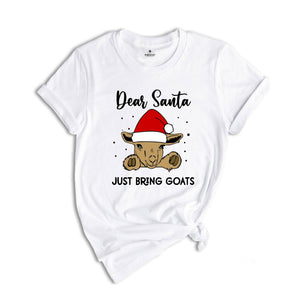 Dear Santa Just Bring Goats Christmas T-Shirt, Goat Shirt, Funny Goat Gift, Funny Christmas Animal Tee, Christmas Outfit