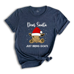Dear Santa Just Bring Goats Christmas T-Shirt, Goat Shirt, Funny Goat Gift, Funny Christmas Animal Tee, Christmas Outfit