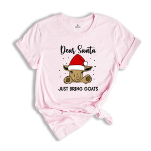 Dear Santa Just Bring Goats Christmas T-Shirt, Goat Shirt, Funny Goat Gift, Funny Christmas Animal Tee, Christmas Outfit