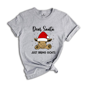 Dear Santa Just Bring Goats Christmas T-Shirt, Goat Shirt, Funny Goat Gift, Funny Christmas Animal Tee, Christmas Outfit