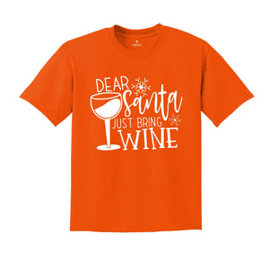 Dear Santa Just Bring Wine Shirt, Christmas Party T-Shirt, Wine Lover Tee, Funny Santa Shirt, Humorous Christmas Tee