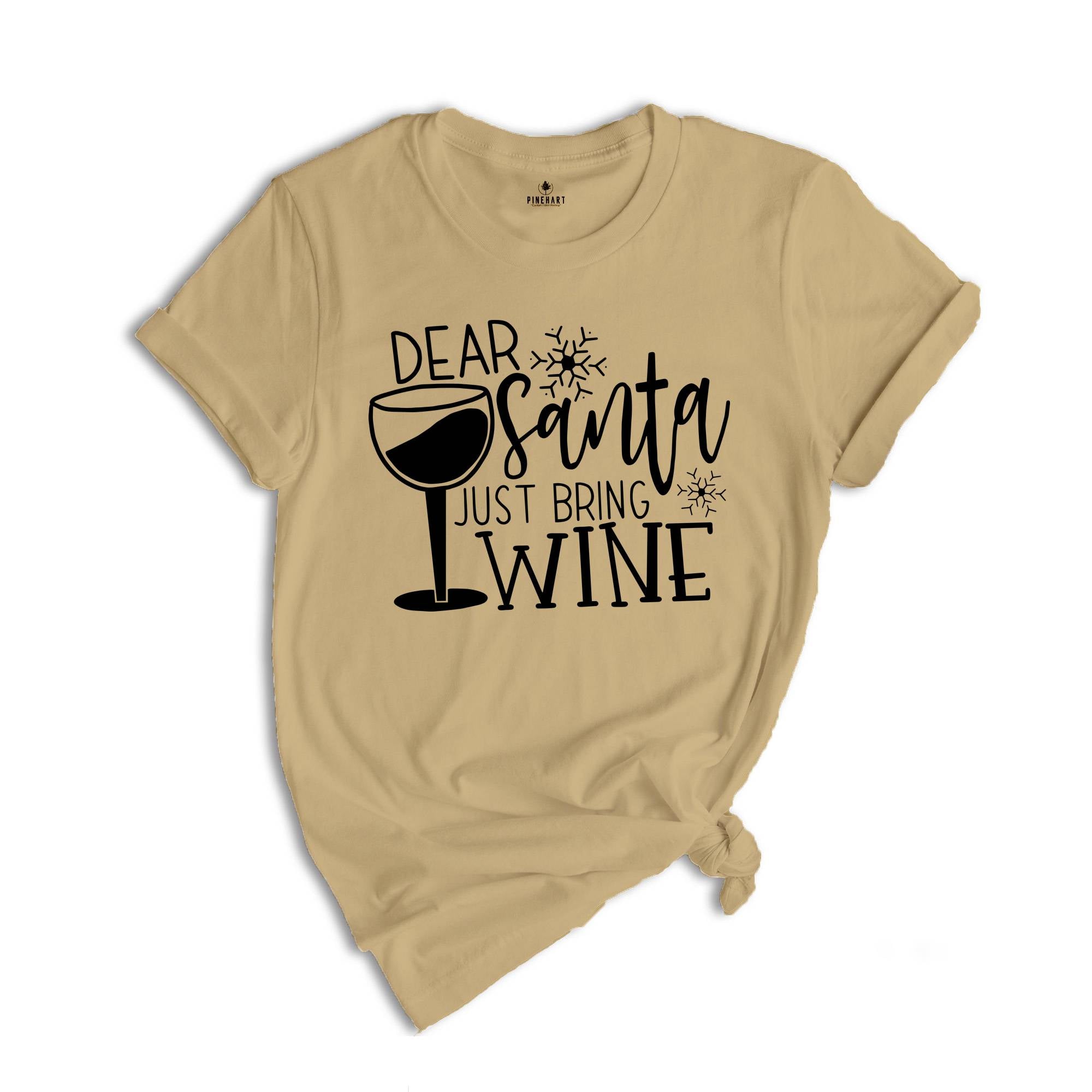 Dear Santa Just Bring Wine Shirt, Christmas Party T-Shirt, Wine Lover Tee, Funny Santa Shirt, Humorous Christmas Tee