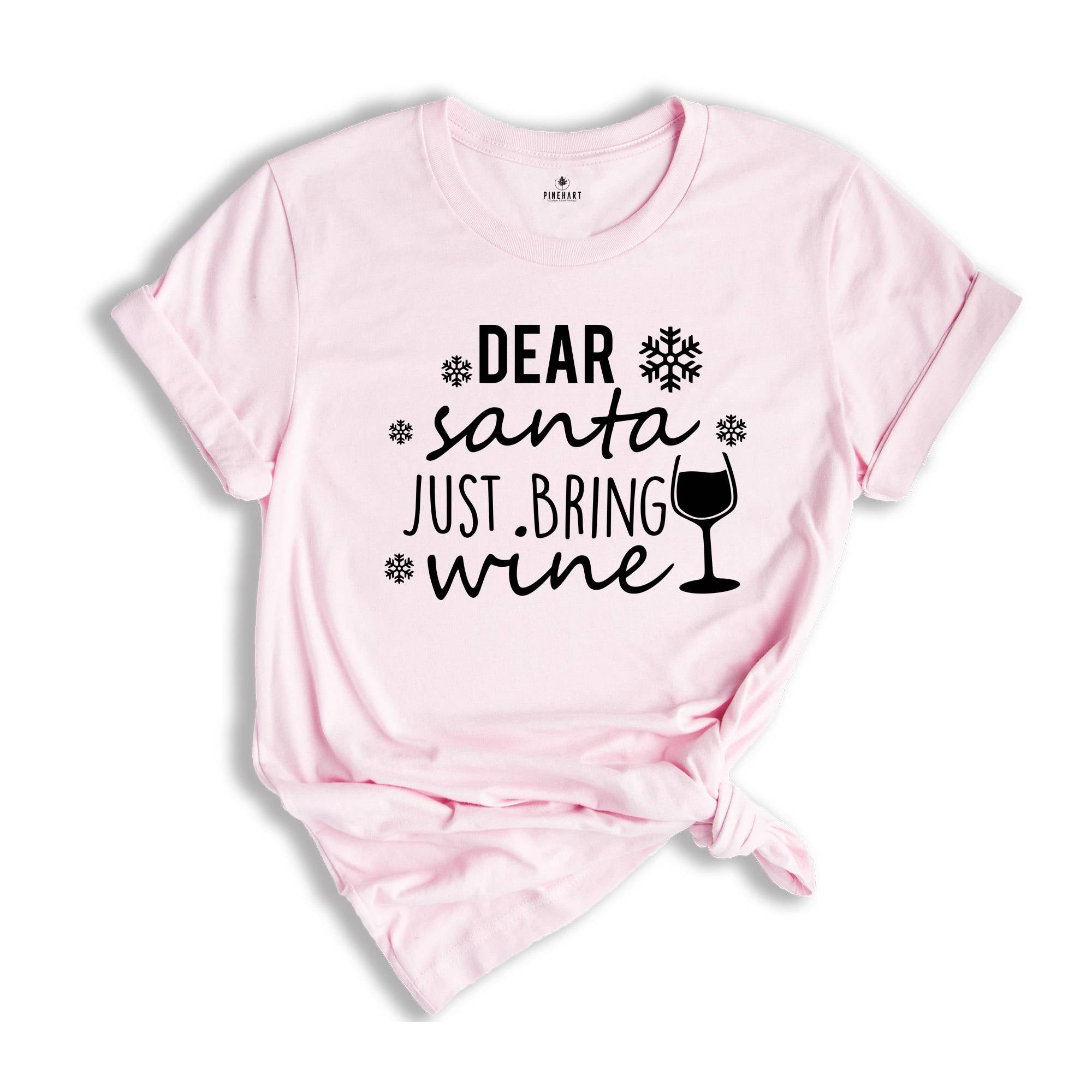 Dear Santa Just Bring Wine Shirt, Funny Drinking Shirt, Christmas Drinking Tee, Drunkard Xmas Gift, Christmas Sweatshirt