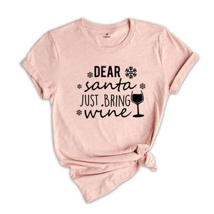 Dear Santa Just Bring Wine Shirt, Funny Drinking Shirt, Christmas Drinking Tee, Drunkard Xmas Gift, Christmas Sweatshirt
