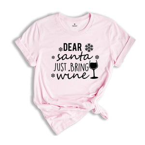 Dear Santa Just Bring Wine Shirt, Funny Drinking Shirt, Christmas Drinking Tee, Drunkard Xmas Gift, Christmas Sweatshirt