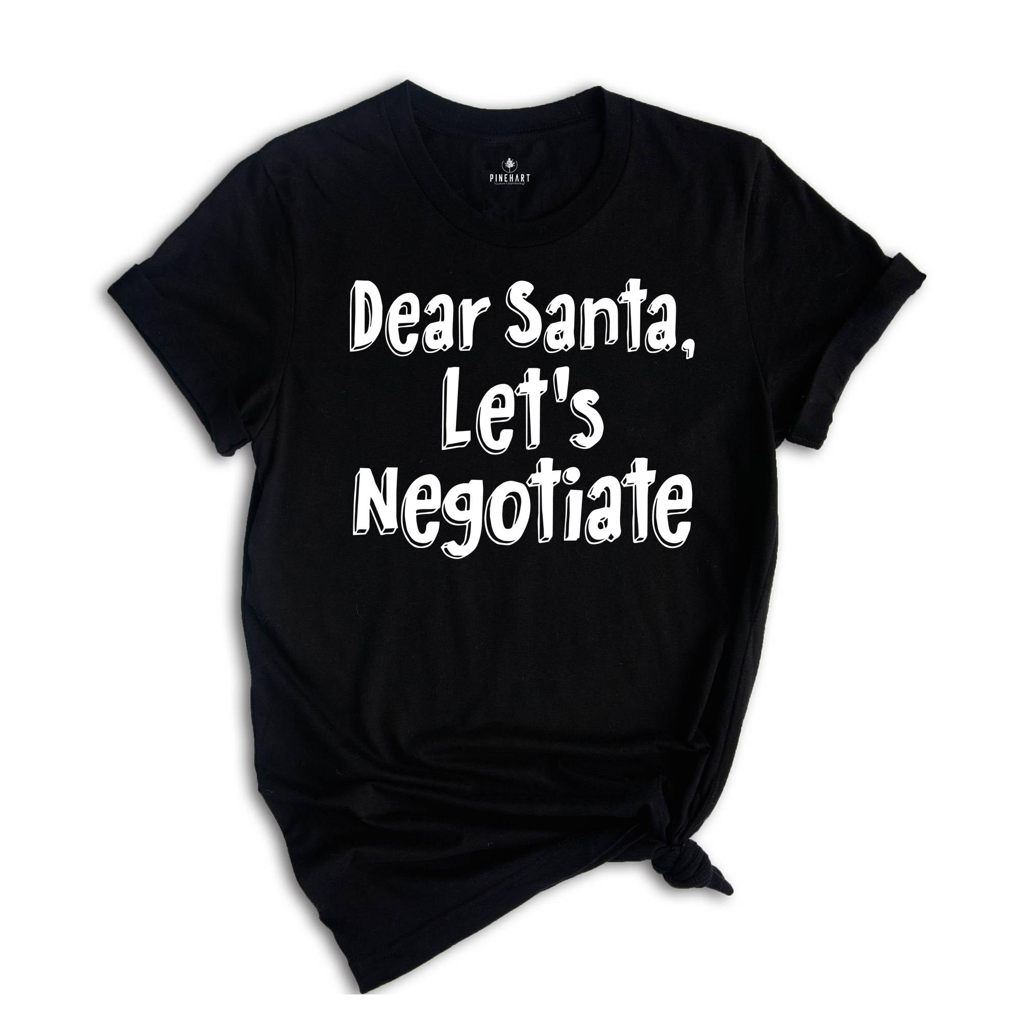 Dear Santa Lets Negotiate Shirt, Family Christmas Shirt, Matching Christmas Gift, Cute Holiday Shirt, Christmas Gift Tee