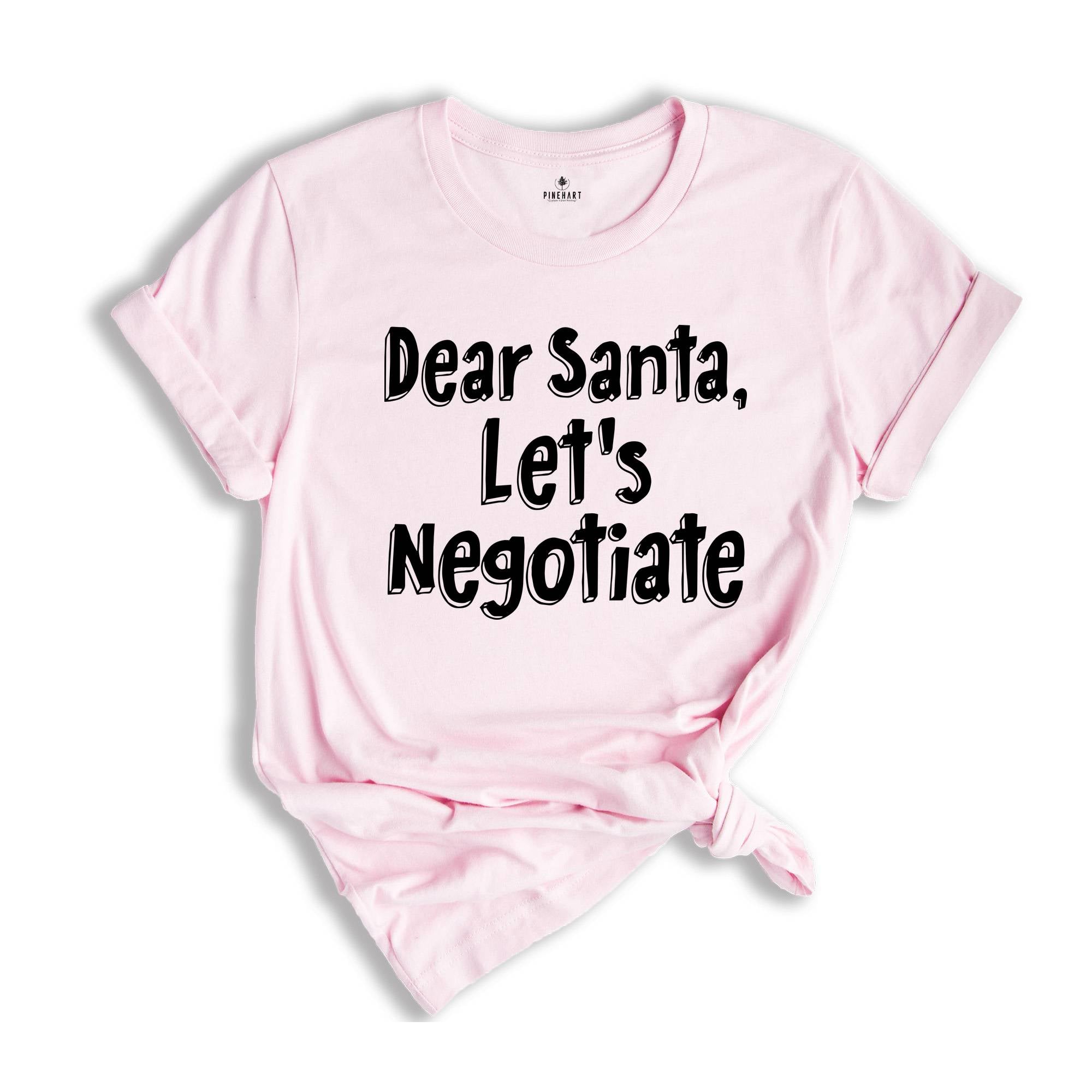 Dear Santa Lets Negotiate Shirt, Family Christmas Shirt, Matching Christmas Gift, Cute Holiday Shirt, Christmas Gift Tee