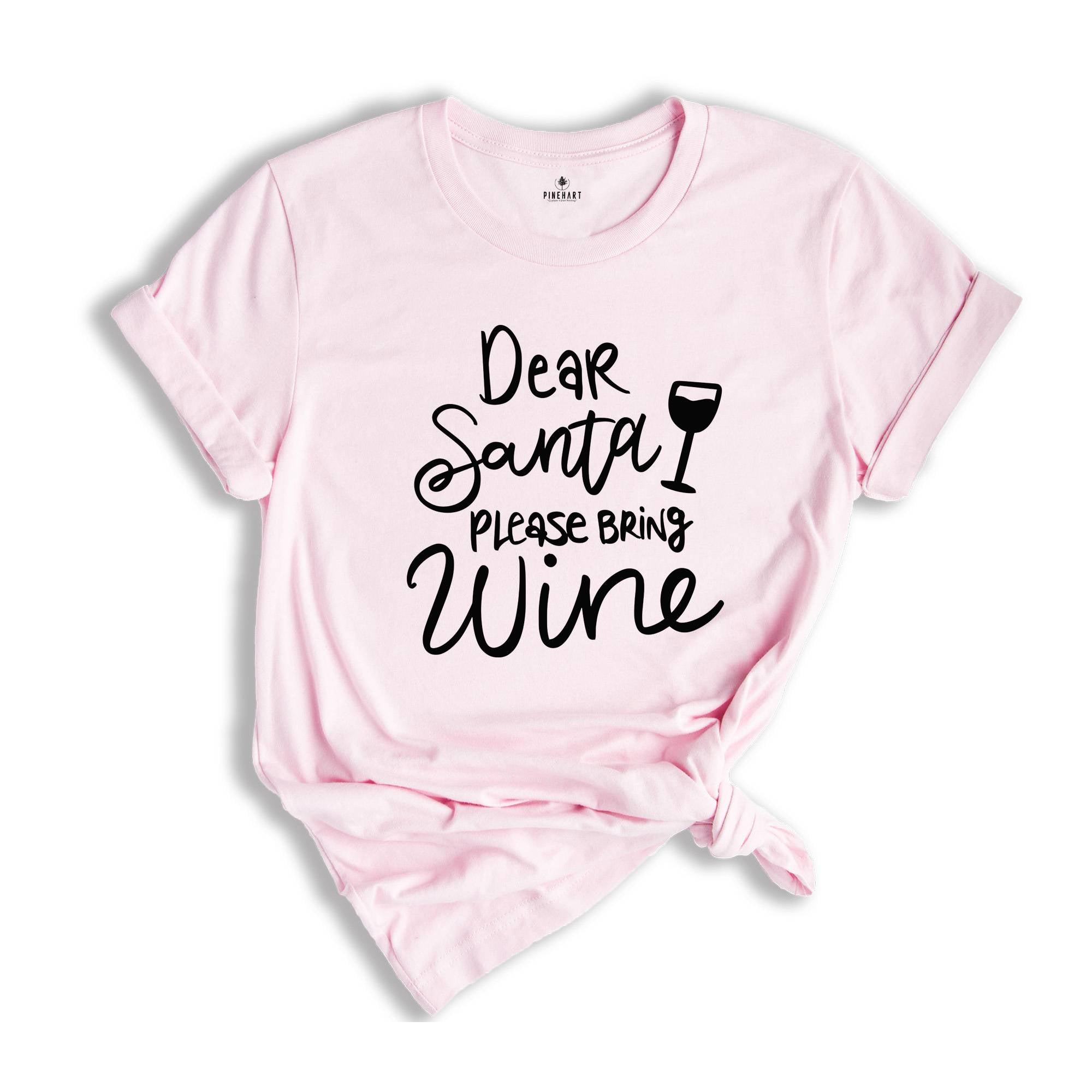 Dear Santa Please Bring Wine Shirt, Holiday Shirt, Christmas Drink Gift, Christmas Reunion, Xmas Pajamas, Xmas Drinking Shirt