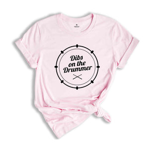 Dibs On the Drummer Shirt, Drummer Gift, Drumming Shirt, Percussionist T-Shirt, Musician Wife Tee, Funny Girlfriend Shirt, Drummer Fan Shirt