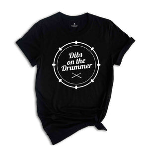 Dibs On the Drummer Shirt, Drummer Gift, Drumming Shirt, Percussionist T-Shirt, Musician Wife Tee, Funny Girlfriend Shirt, Drummer Fan Shirt