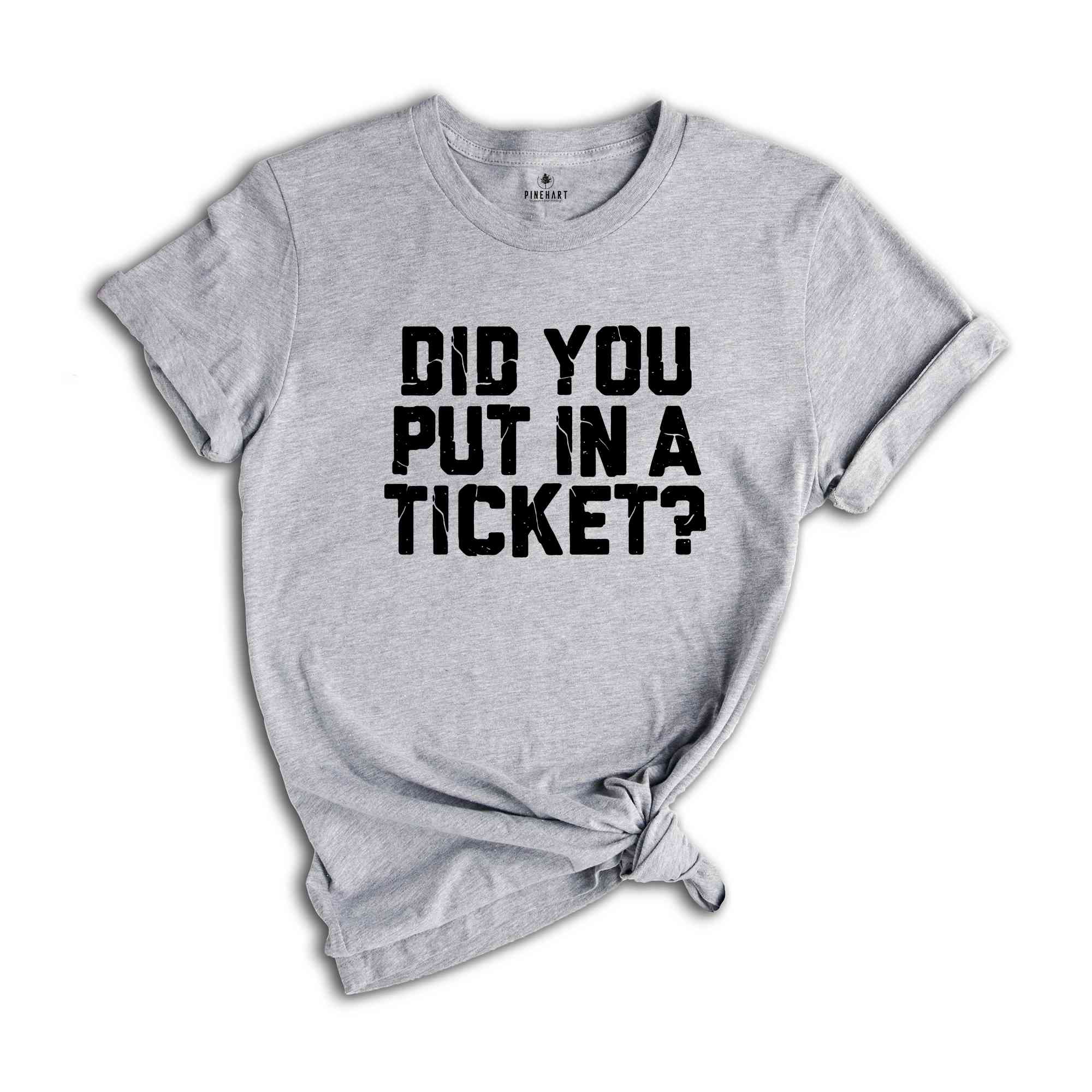 Did You Put In A Ticket Shirt, IT Shirt, Network Administrator Gift, Help Desk Shirt, Funny Tech Support Shirt, Computer Tech Shirt