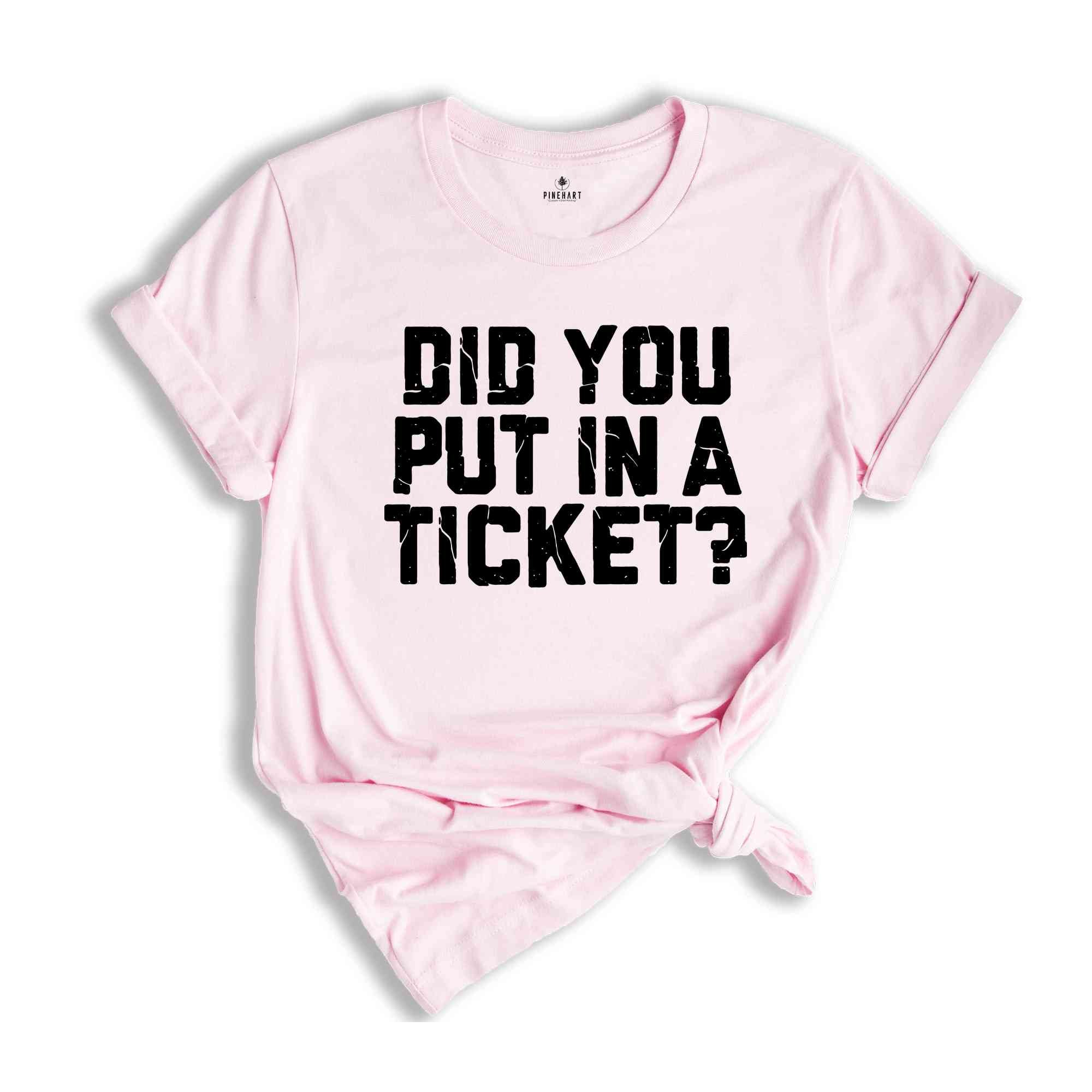 Did You Put In A Ticket Shirt, IT Shirt, Network Administrator Gift, Help Desk Shirt, Funny Tech Support Shirt, Computer Tech Shirt