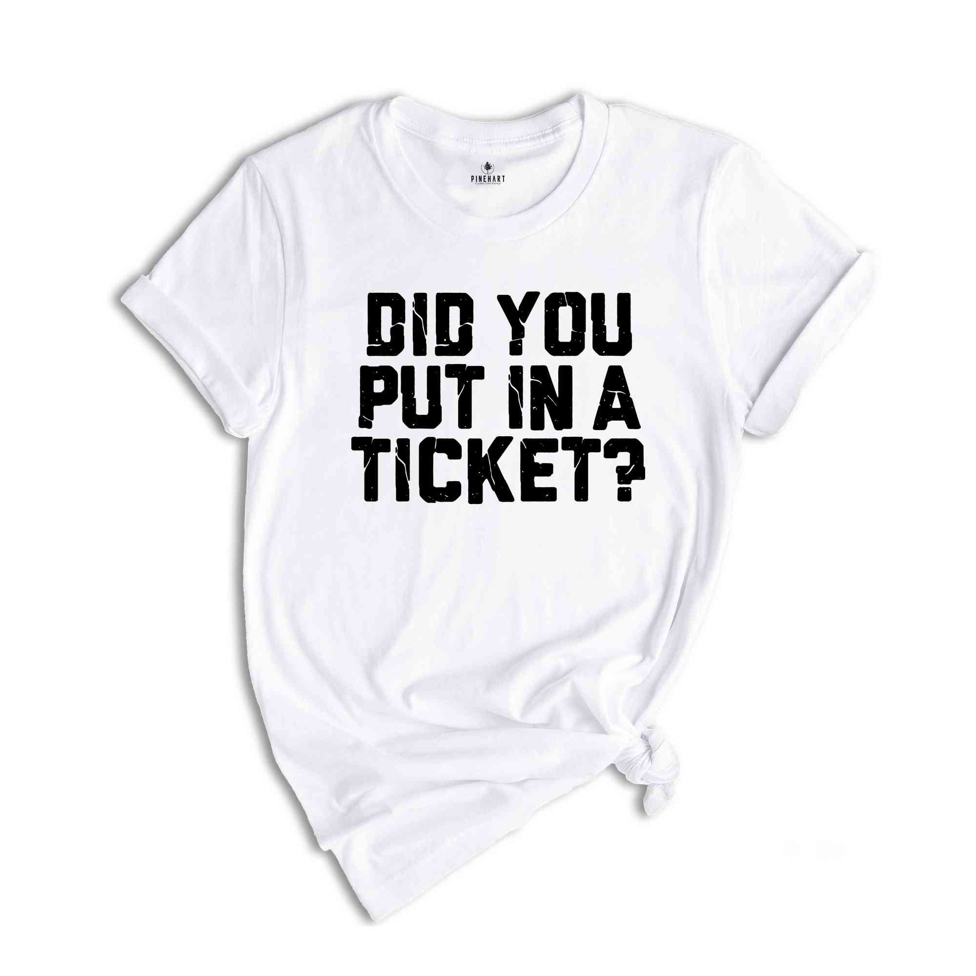 Did You Put In A Ticket Shirt, IT Shirt, Network Administrator Gift, Help Desk Shirt, Funny Tech Support Shirt, Computer Tech Shirt