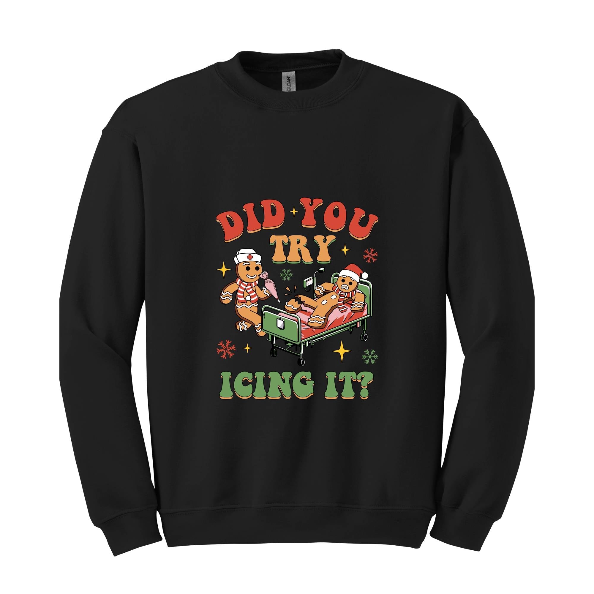 Did You Try Icing It Sweatshirt, Gingerbread Sweatshirt, Nurse Gift, Christmas Nurse Sweatshirt, Christmas Sweatshirt