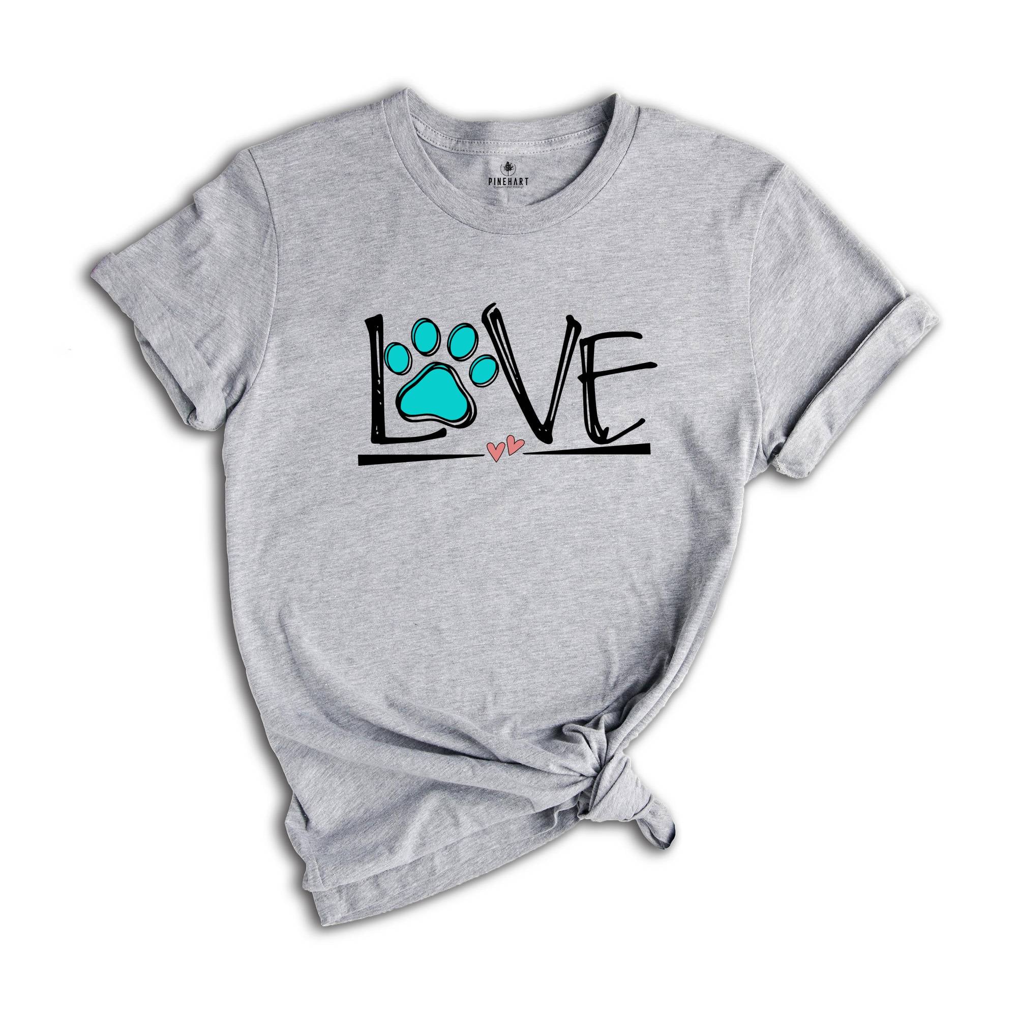 Dog Love Shirt, Love Paw T-Shirt, Dog Lover Shirt, Dog Shirt, Animal Lover T-Shirt, Dog Apparel, Funny Love Dog Shirt