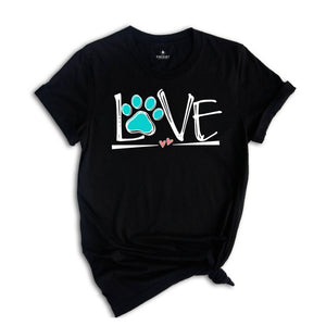Dog Love Shirt, Love Paw T-Shirt, Dog Lover Shirt, Dog Shirt, Animal Lover T-Shirt, Dog Apparel, Funny Love Dog Shirt