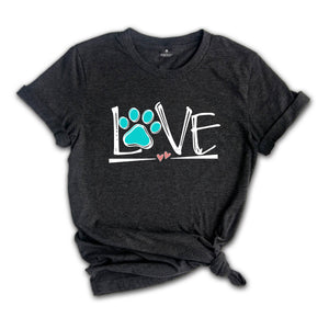 Dog Love Shirt, Love Paw T-Shirt, Dog Lover Shirt, Dog Shirt, Animal Lover T-Shirt, Dog Apparel, Funny Love Dog Shirt