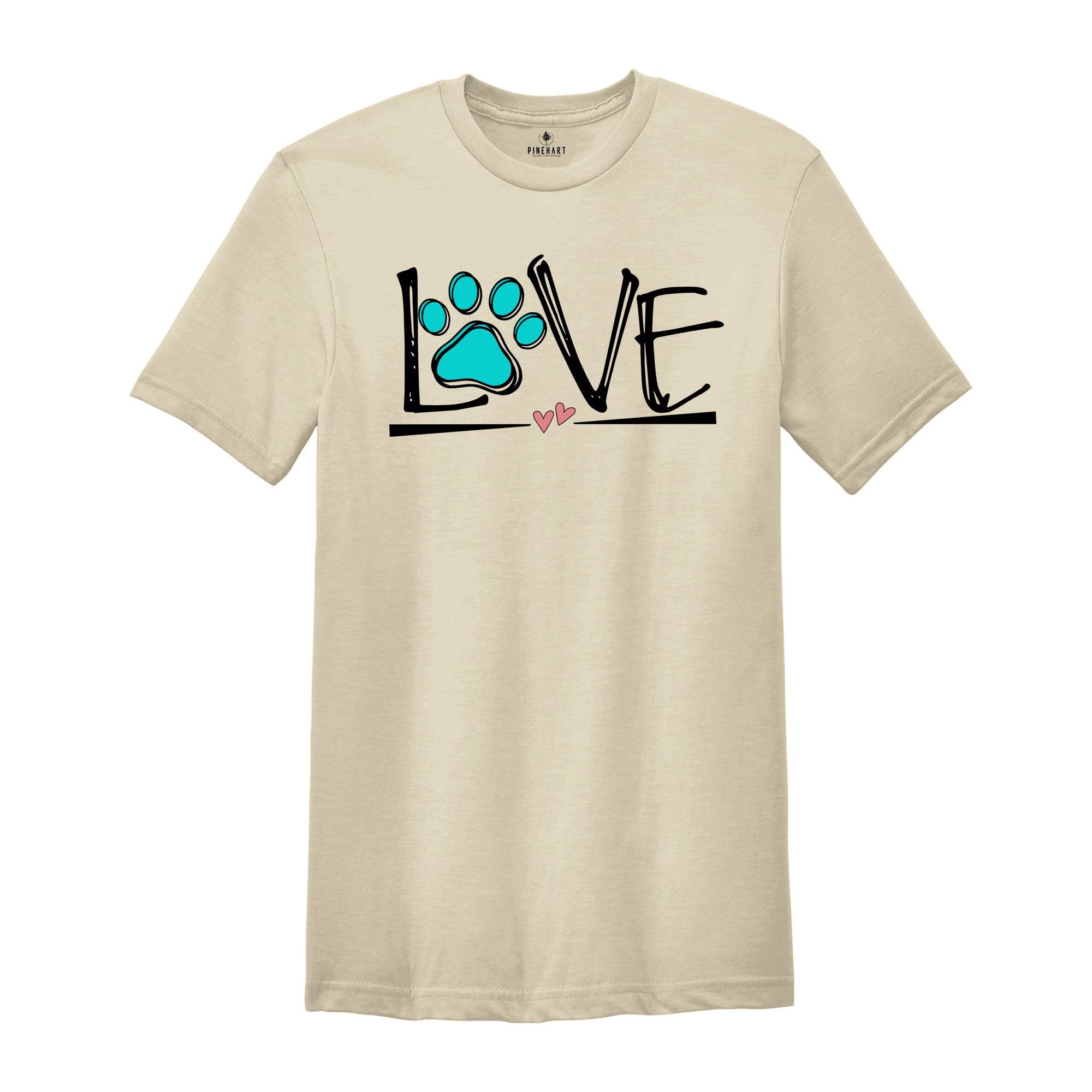 Dog Love Shirt, Love Paw T-Shirt, Dog Lover Shirt, Dog Shirt, Animal Lover T-Shirt, Dog Apparel, Funny Love Dog Shirt