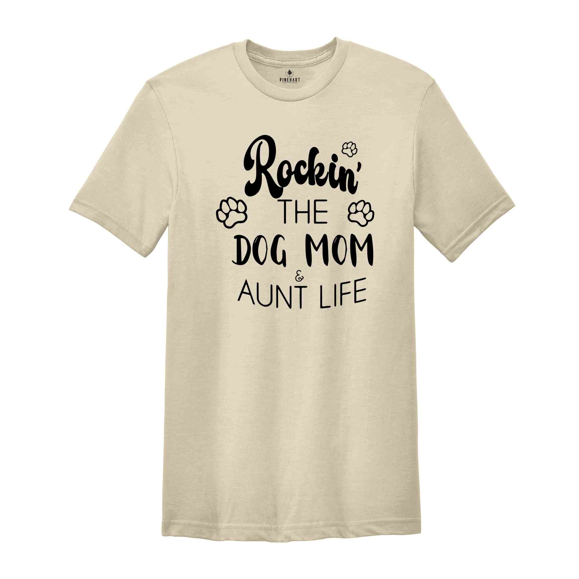 Dog Mom TShirt, Aunt Dog Mama Tee, Gift For Sister, Dog Mom Auntie Shirt, Dog Mom And Aunt Life, Dog Lover Aunt Tee, Best Aunt Gift