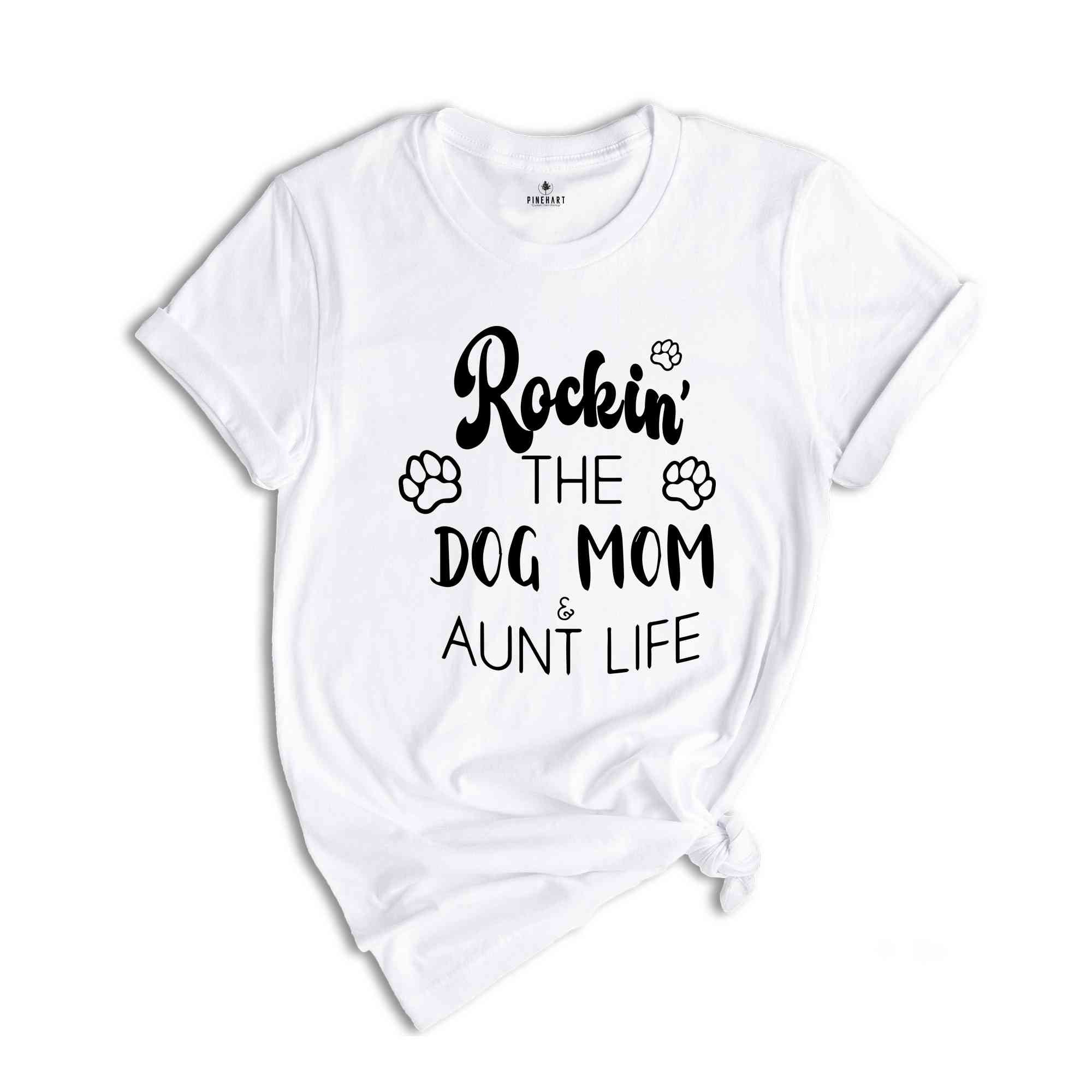 Dog Mom TShirt, Aunt Dog Mama Tee, Gift For Sister, Dog Mom Auntie Shirt, Dog Mom And Aunt Life, Dog Lover Aunt Tee, Best Aunt Gift