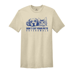 Don't Eat Your Pets Trump Shirt, Trump Eating Cats T-Shirt, Vote Kamala Tee, Kamala Harris 47, Kamala Harris Quote, Kamala 2024 Shirt