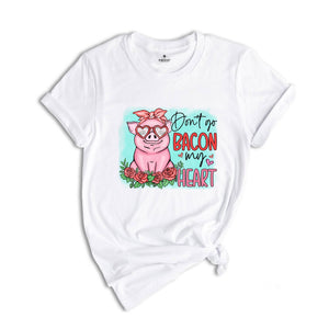 Don't go Bacon My Heart Shirt, Animal Valentine T-Shirt, Pig Lover Tee, Pig Lover Gift, Cute Farmer Apparel, Animal Lover Gift