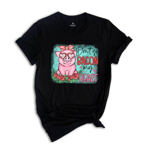 Don't go Bacon My Heart Shirt, Animal Valentine T-Shirt, Pig Lover Tee, Pig Lover Gift, Cute Farmer Apparel, Animal Lover Gift
