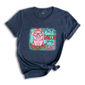 Don't go Bacon My Heart Shirt, Animal Valentine T-Shirt, Pig Lover Tee, Pig Lover Gift, Cute Farmer Apparel, Animal Lover Gift