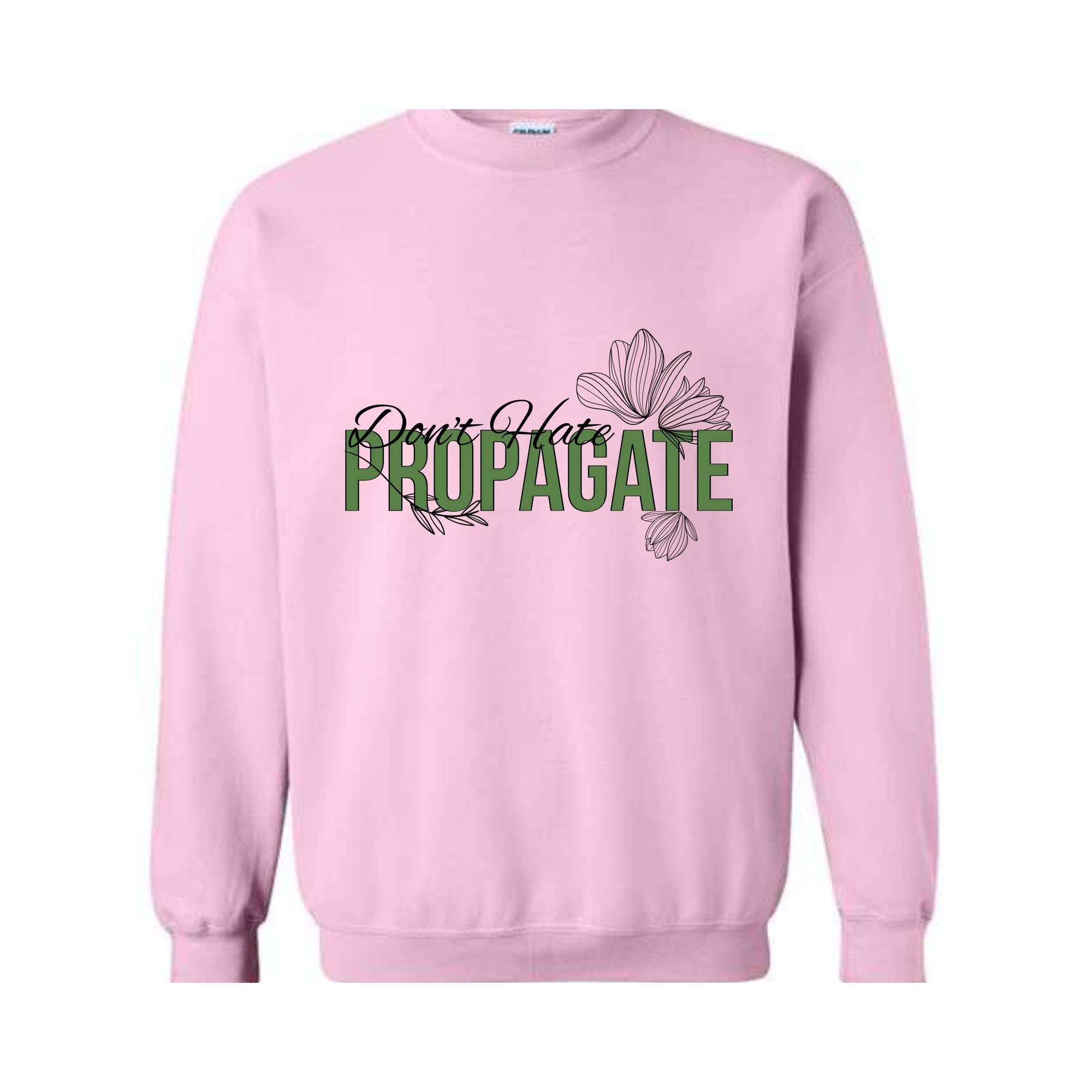 Don't Hate Propagate Sweatshirt, Plant Sweatshirt, Plant Mama Sweater, Propagation Sweatshirt, Funny Plant Lover Sweater.