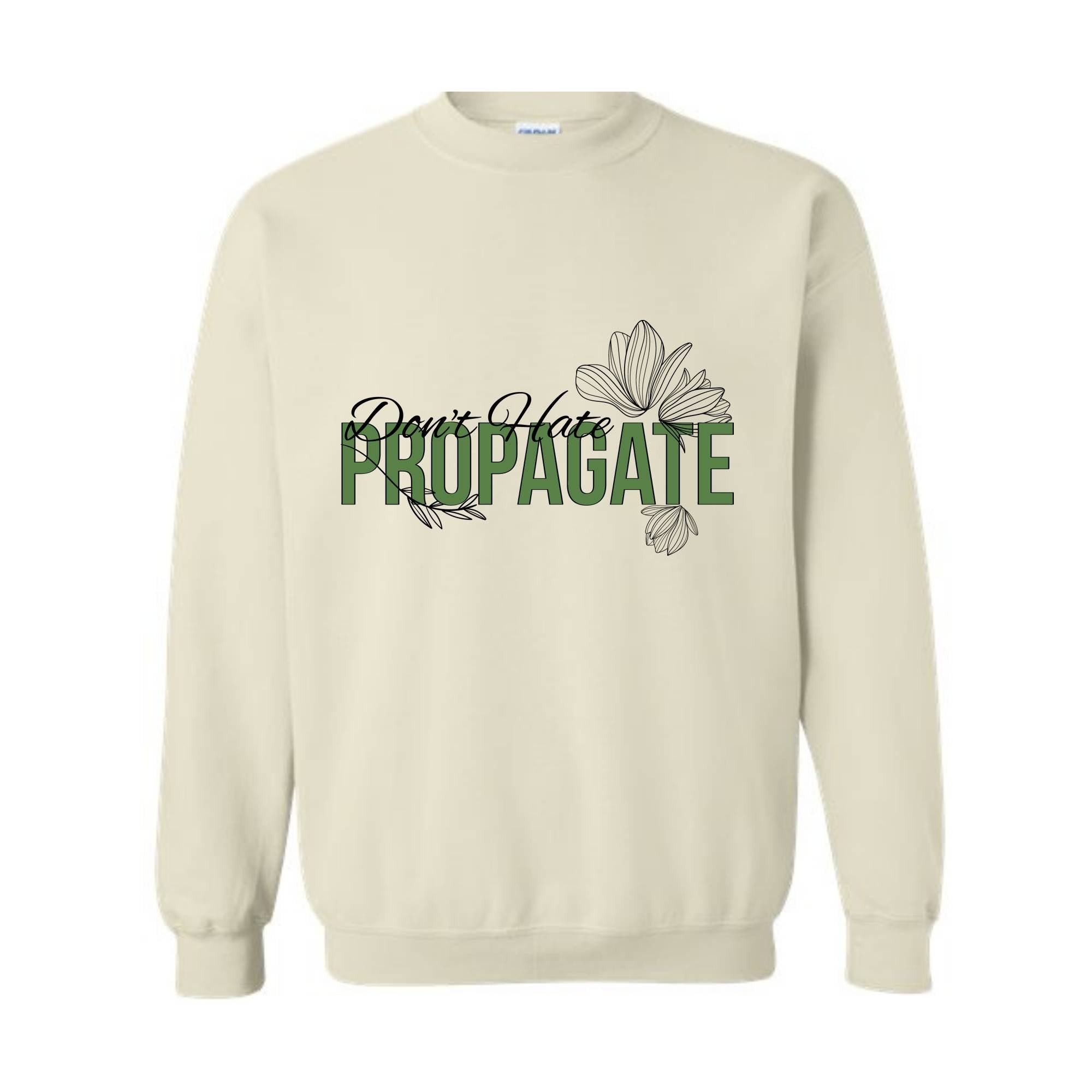 Don't Hate Propagate Sweatshirt, Plant Sweatshirt, Plant Mama Sweater, Propagation Sweatshirt, Funny Plant Lover Sweater.