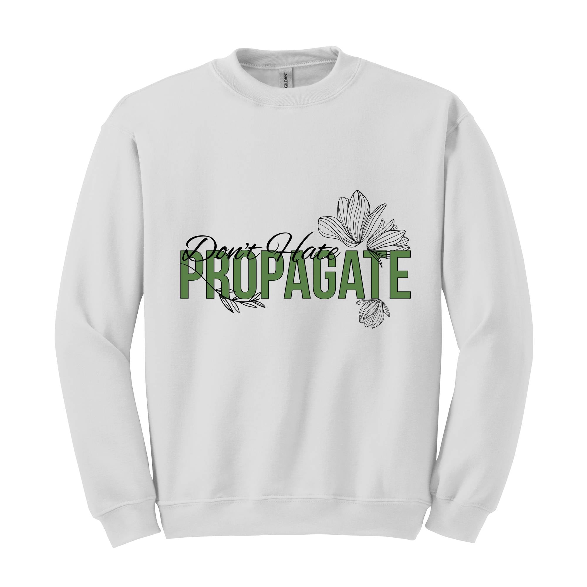 Don't Hate Propagate Sweatshirt, Plant Sweatshirt, Plant Mama Sweater, Propagation Sweatshirt, Funny Plant Lover Sweater.