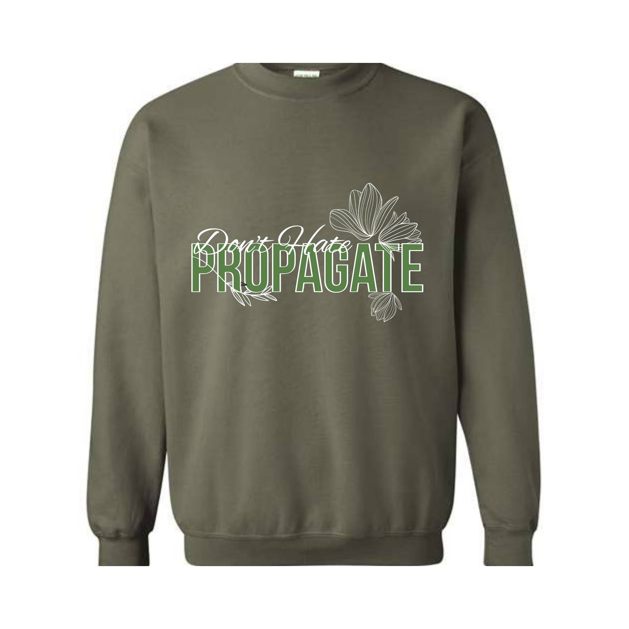 Don't Hate Propagate Sweatshirt, Plant Sweatshirt, Plant Mama Sweater, Propagation Sweatshirt, Funny Plant Lover Sweater.