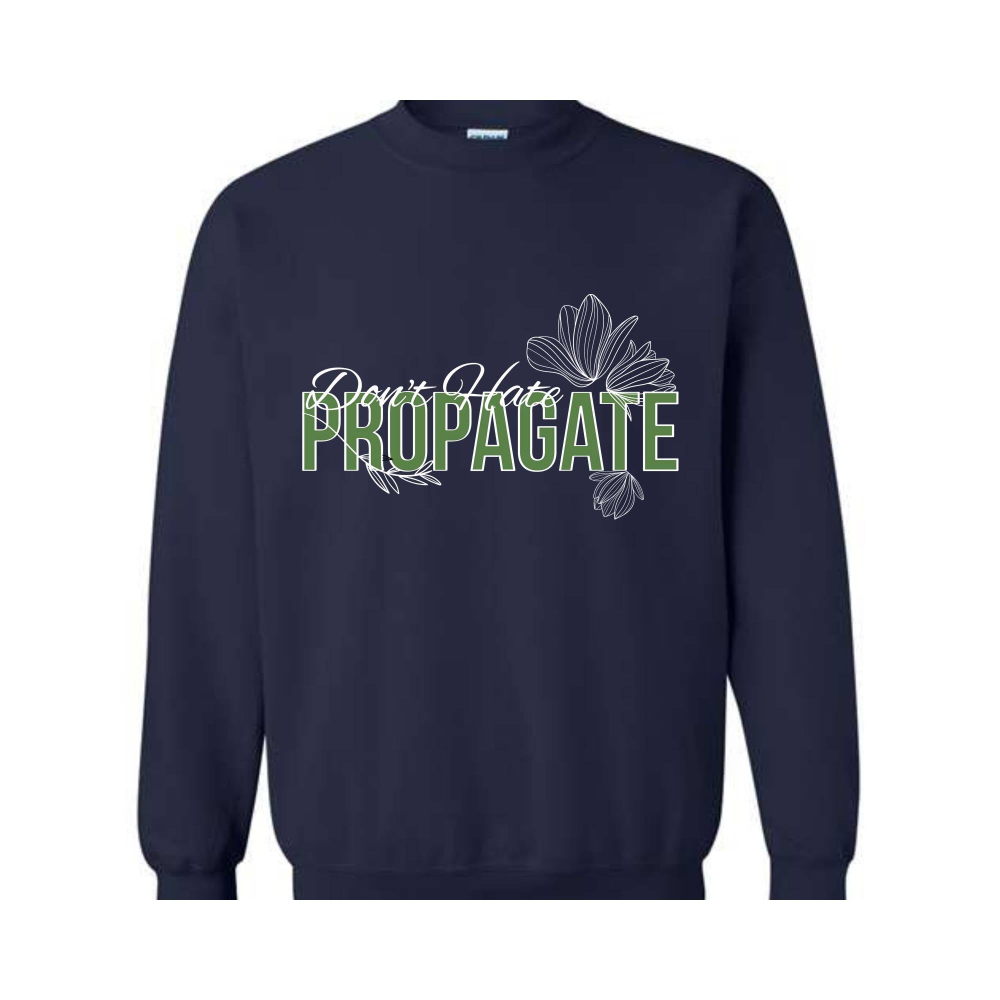 Don't Hate Propagate Sweatshirt, Plant Sweatshirt, Plant Mama Sweater, Propagation Sweatshirt, Funny Plant Lover Sweater.
