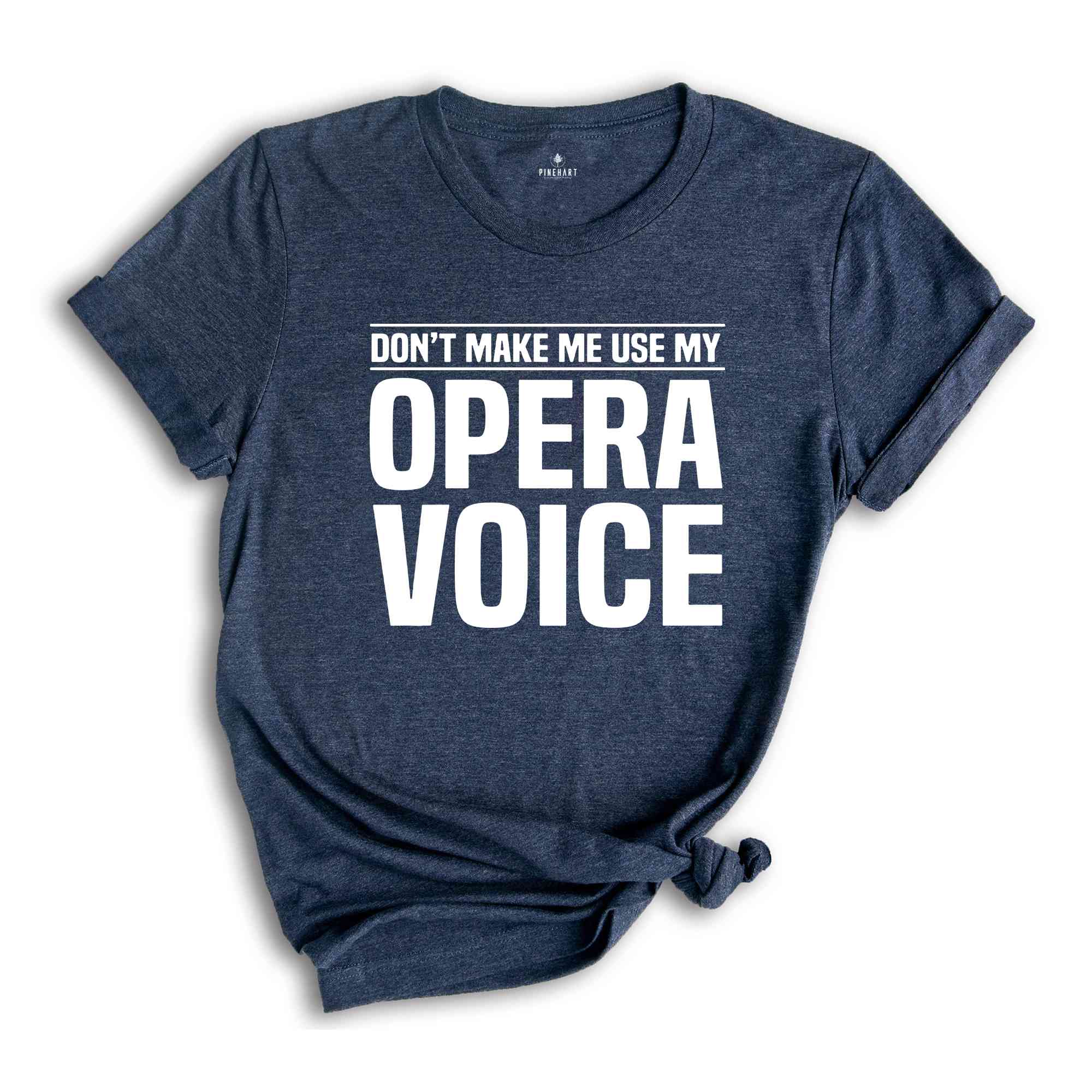 Don't Make Me Use My Opera Voice, Singing Voice, Singer Shirt, Opera Singer Shirt, Opera Shirt, Opera Singer Gift, Music Shirt, Music Lover