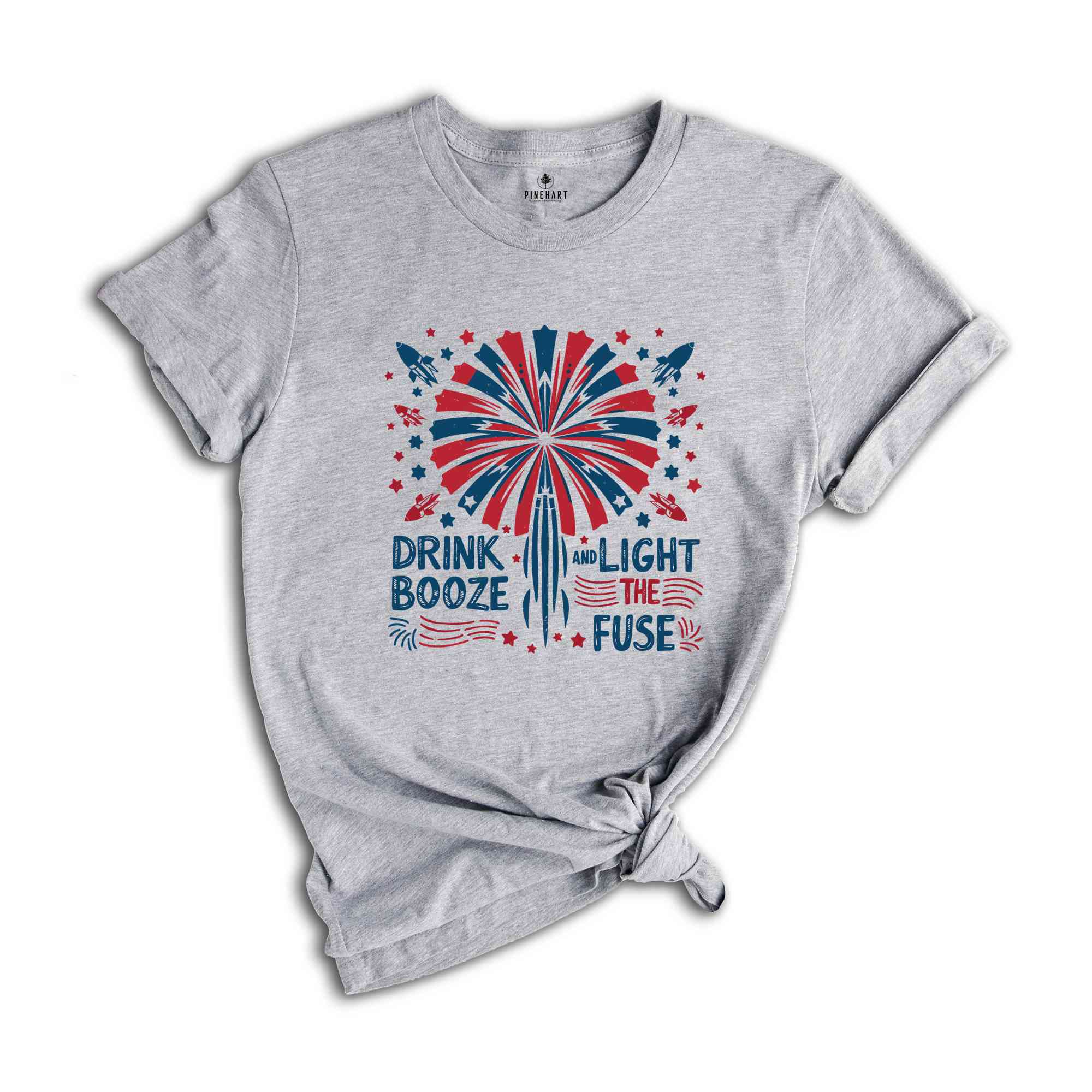 Drink Booze And Light The Fuse Shirt, 4Th Of July Shirt, Independence Day Shirt, fireworks Shirt, Usa 4Th Of July Tee