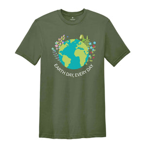 Earth Day Everyday T-Shirt, Earth Day Shirt, Environmental Shirt, Nature Lover Gift, Earth Tee, Geologist Shirt, Geology Shirt