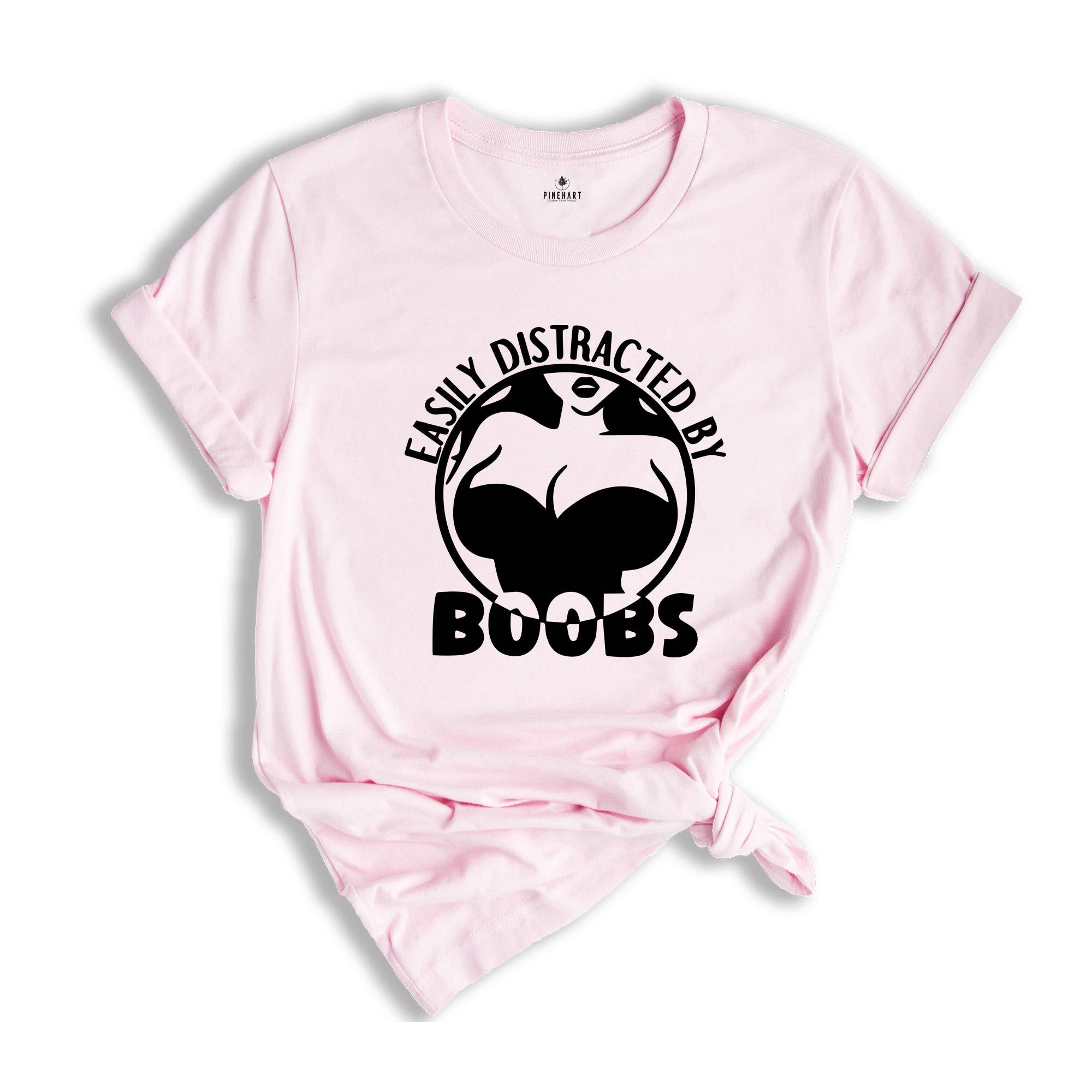 Easily Distracted By Boobs Shirt, Funny Books Shirt, Funny Rude Tee, Kink Shirt, Breast Lover Tee, Sarcastic Birthday Gift