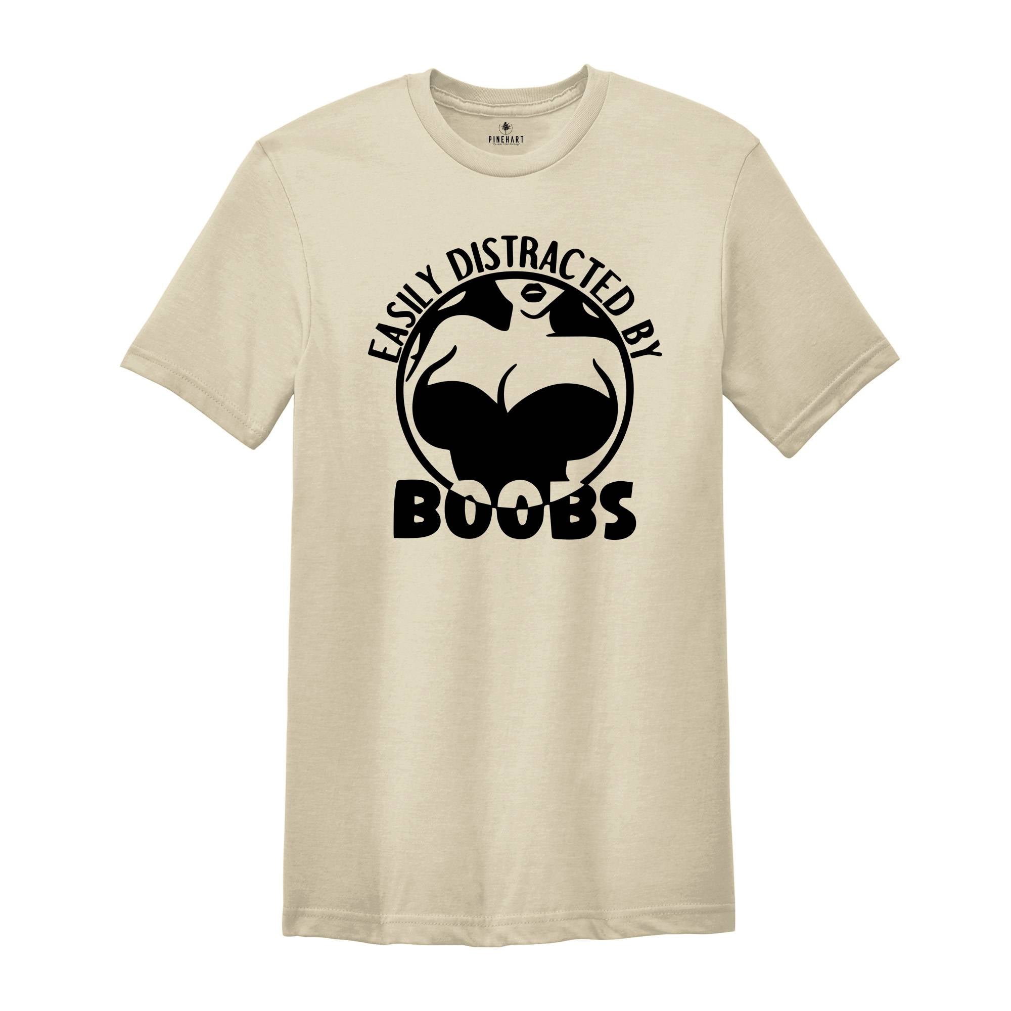 Easily Distracted By Boobs Shirt, Funny Books Shirt, Funny Rude Tee, Kink Shirt, Breast Lover Tee, Sarcastic Birthday Gift