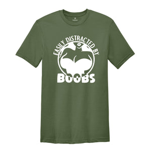 Easily Distracted By Boobs Shirt, Funny Books Shirt, Funny Rude Tee, Kink Shirt, Breast Lover Tee, Sarcastic Birthday Gift