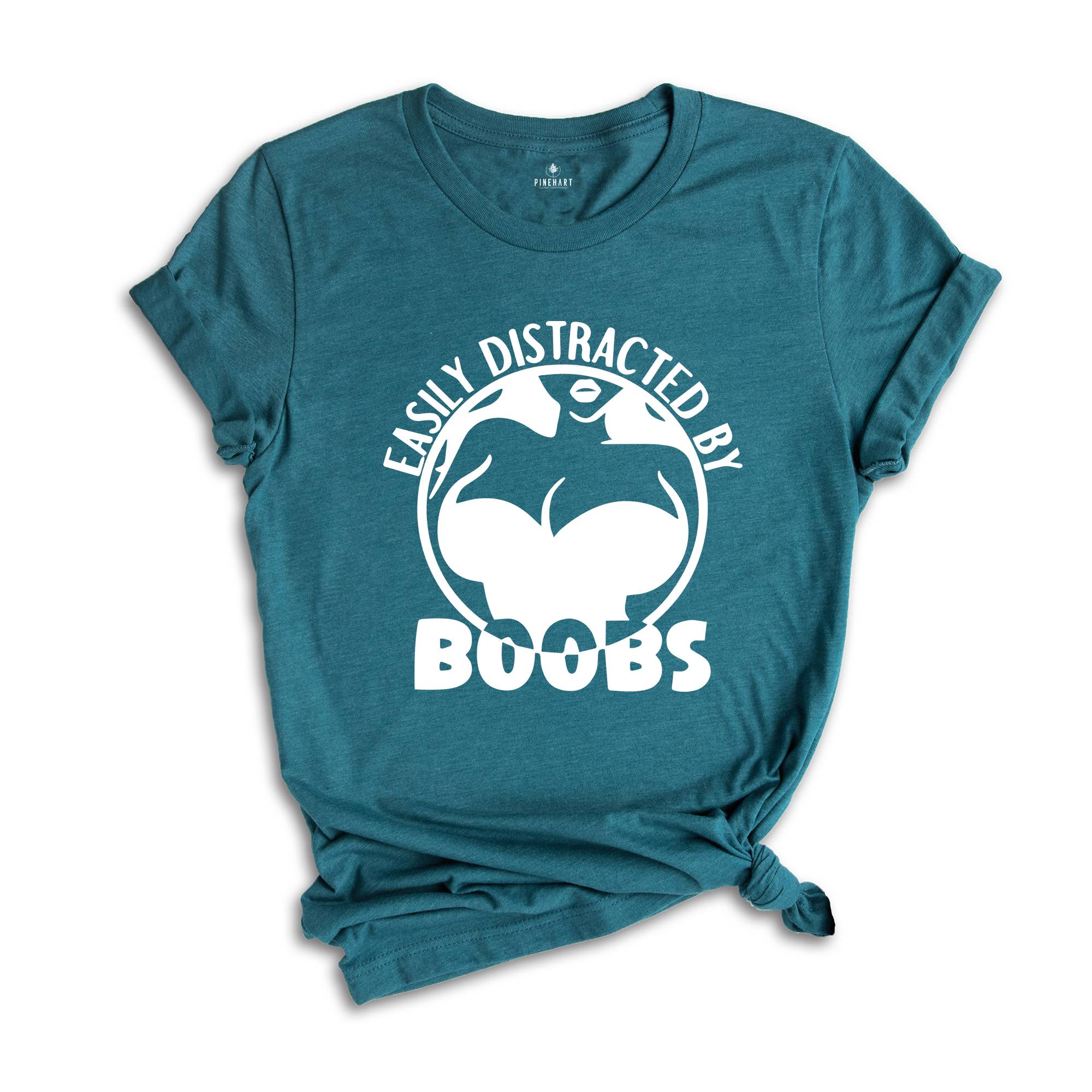 Easily Distracted By Boobs Shirt, Funny Books Shirt, Funny Rude Tee, Kink Shirt, Breast Lover Tee, Sarcastic Birthday Gift