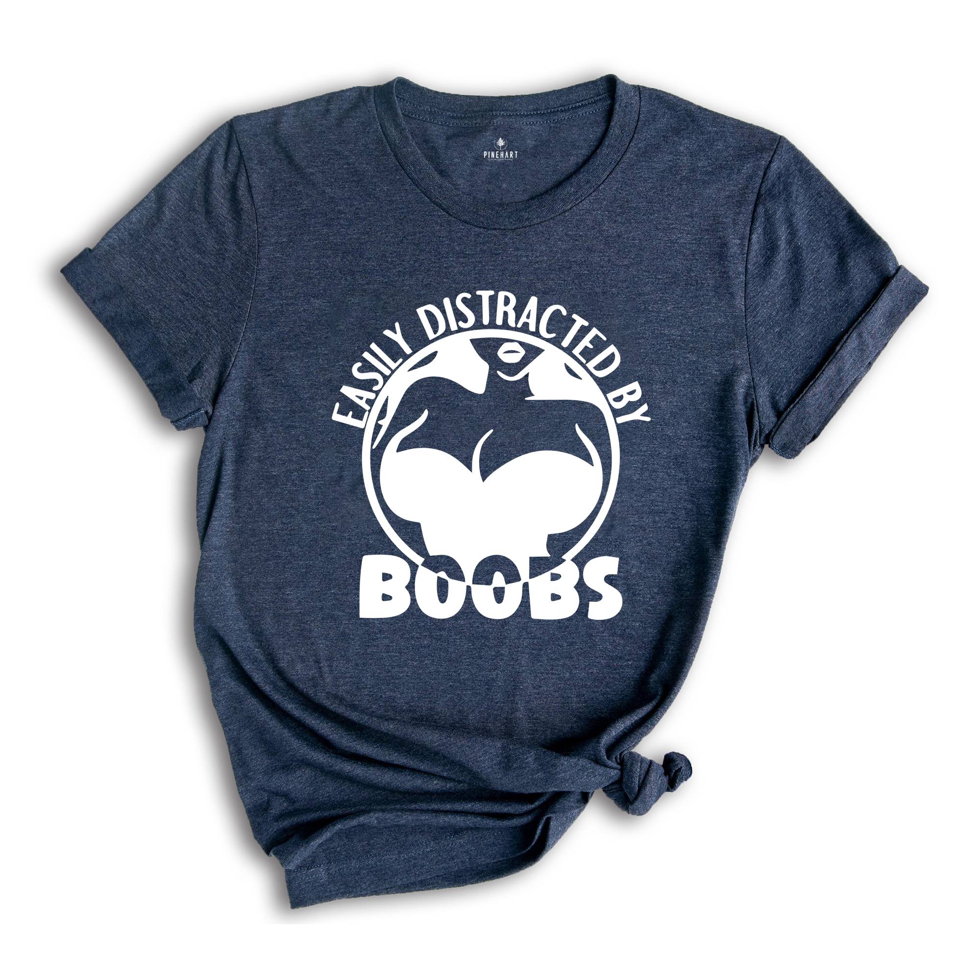 Easily Distracted By Boobs Shirt, Funny Books Shirt, Funny Rude Tee, Kink Shirt, Breast Lover Tee, Sarcastic Birthday Gift