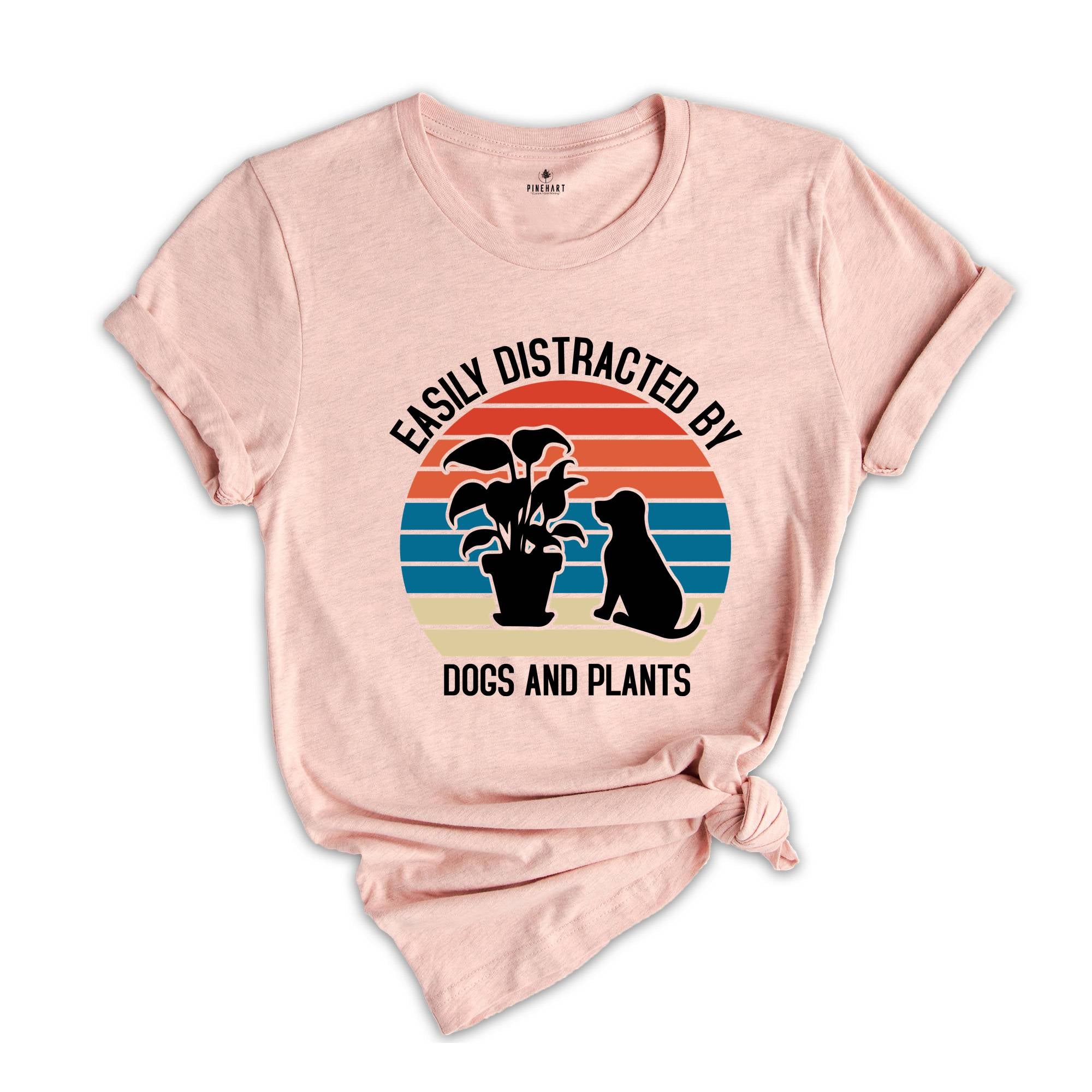 Easily Distracted By Dogs And Plants Shirt, Dog Lover T-Shirt, Plant Mom Shirt, Crazy Plant Lady, Gardening Shirt