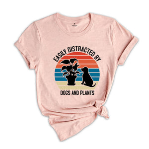 Easily Distracted By Dogs And Plants Shirt, Dog Lover T-Shirt, Plant Mom Shirt, Crazy Plant Lady, Gardening Shirt